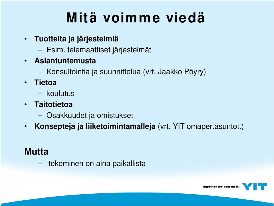 (vrt. Jaakko Pöyry) Tietoa koulutus Taitotietoa Osakkuudet ja omistukset