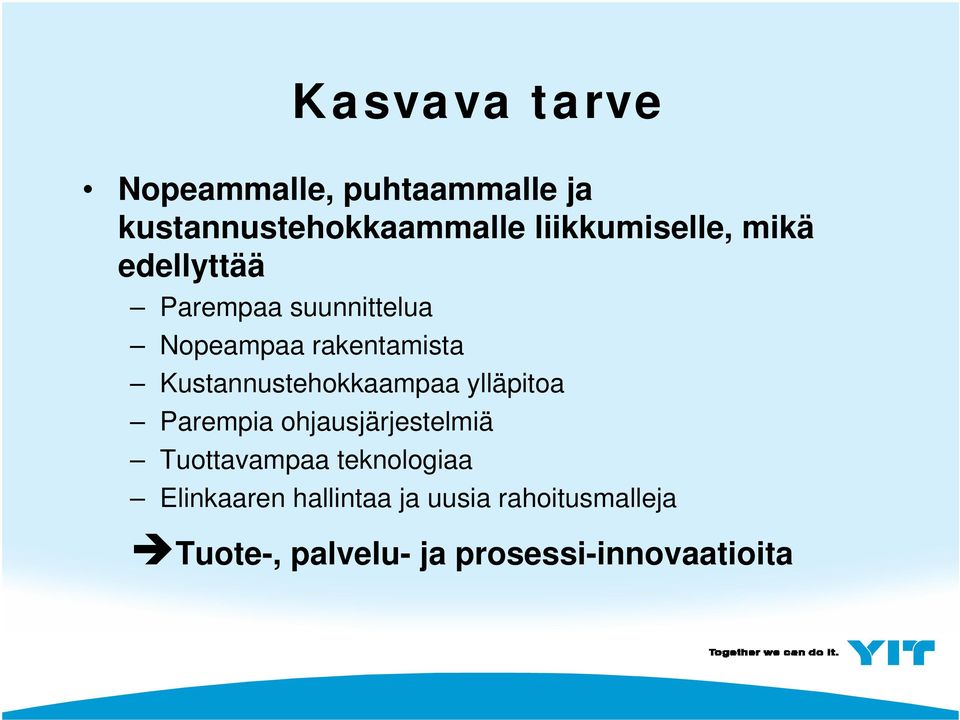 Kustannustehokkaampaa ylläpitoa Parempia ohjausjärjestelmiä Tuottavampaa