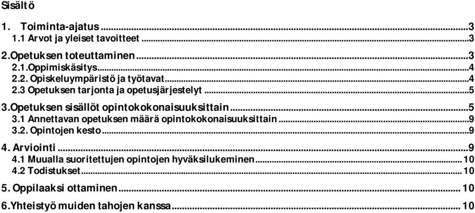 ..9 3.2.Opintojenkesto...9 4.Arviointi...9 4.1Muuallasuoritettujenopintojenhyväksilukeminen...10 4.2Todistukset...10 5.