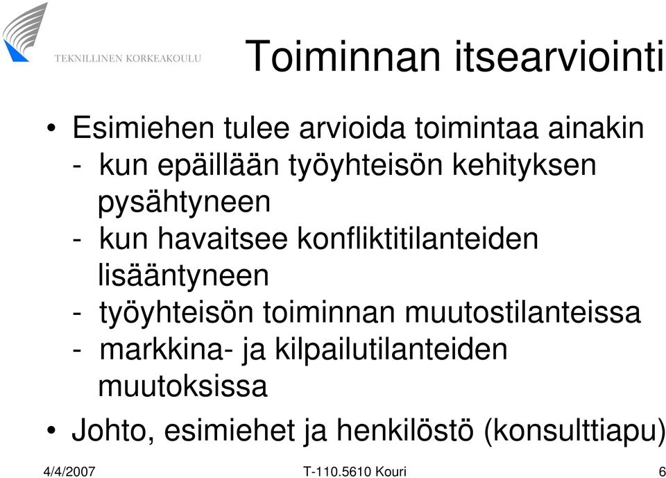 lisääntyneen - työyhteisön toiminnan muutostilanteissa - markkina- ja