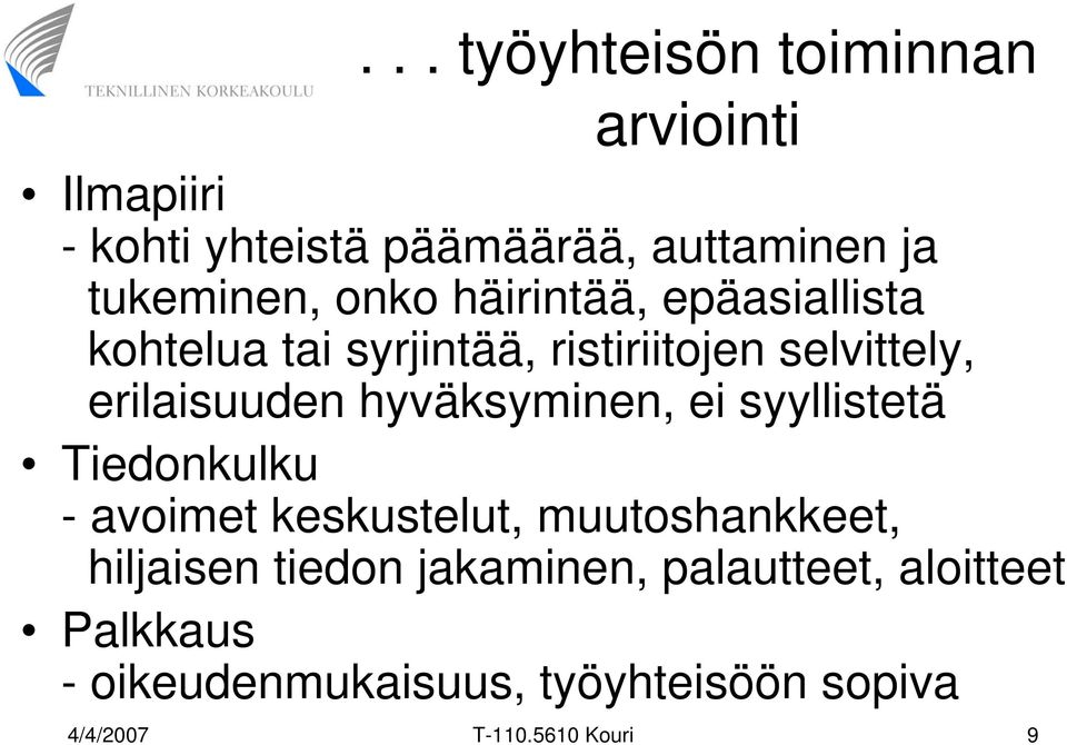 hyväksyminen, ei syyllistetä Tiedonkulku - avoimet keskustelut, muutoshankkeet, hiljaisen tiedon