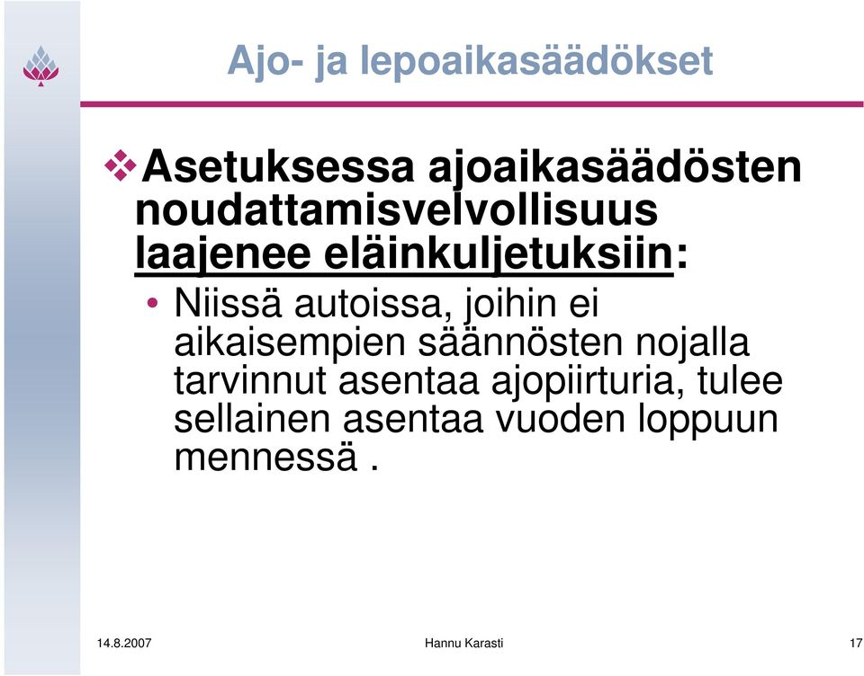 joihin ei aikaisempien säännösten nojalla tarvinnut asentaa