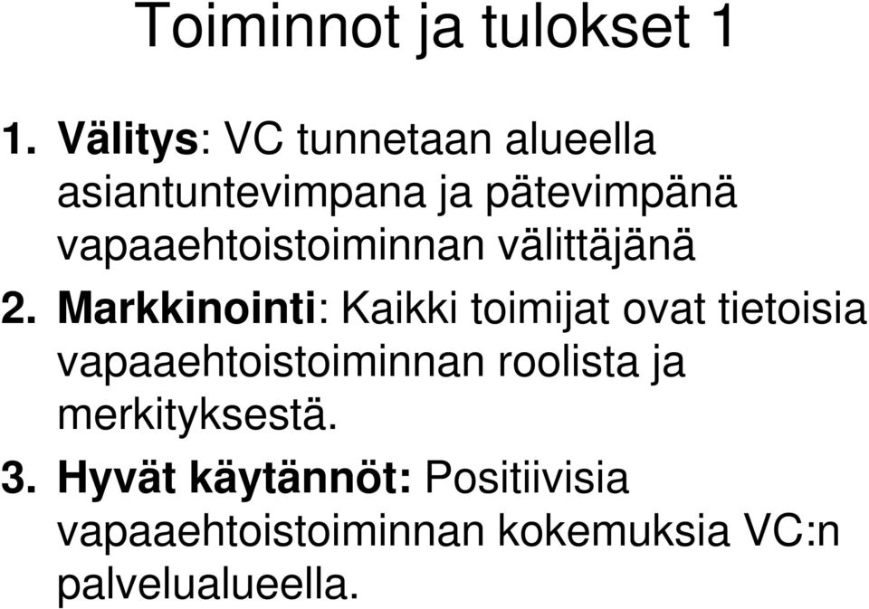 vapaaehtoistoiminnan välittäjänä 2.