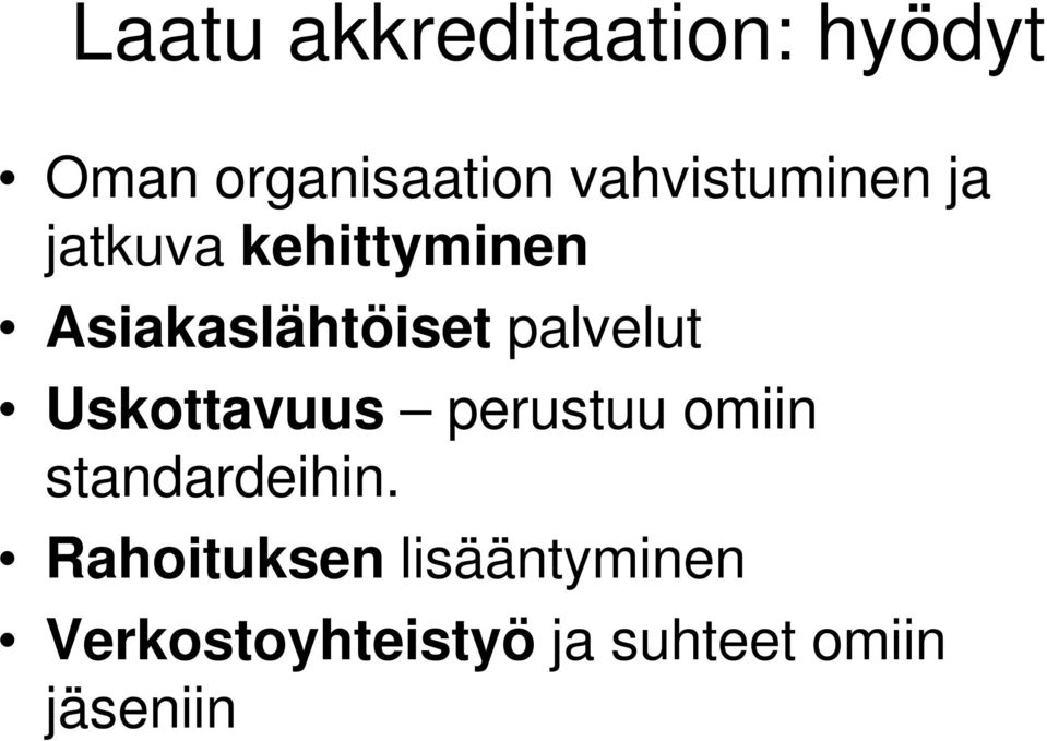 palvelut Uskottavuus perustuu omiin standardeihin.