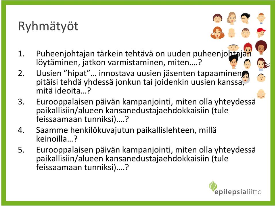 Eurooppalaisen päivän kampanjointi, miten olla yhteydessä paikallisiin/alueen kansanedustajaehdokkaisiin (tule feissaamaan tunniksi).? 4.