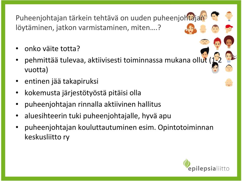 pehmittäätulevaa, aktiivisesti toiminnassa mukana ollut (1-2 vuotta) entinen jää takapiruksi