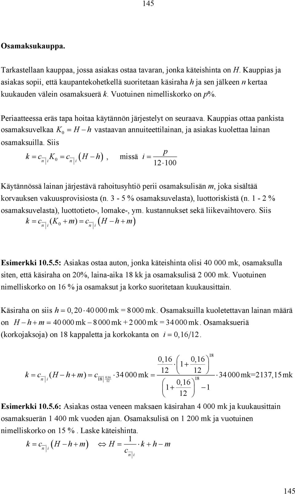 Ss k c c H h p, mssä äytäössä laa järjestävä rahotusyhtö per osamaksulsä m, joka ssältää korvaukse vakuusprovsosta (. 3-5 % osamaksuvelasta), luottorskstä (.