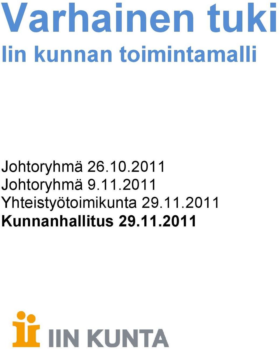 2011 Johtoryhmä 9.11.2011 Yhteistyötoimikunta 29.