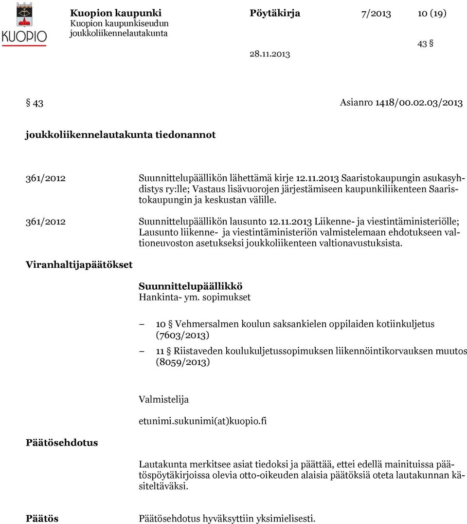 2013 Liikenne- ja viestintäministeriölle; Lausunto liikenne- ja viestintäministeriön valmistelemaan ehdotukseen valtioneuvoston asetukseksi joukkoliikenteen valtionavustuksista.