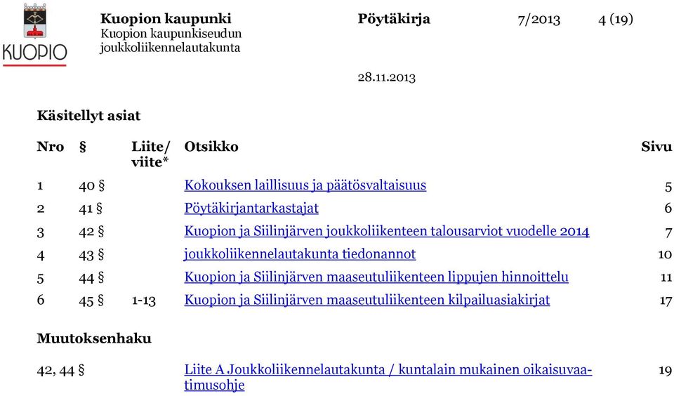 43 tiedonannot 10 5 44 Kuopion ja Siilinjärven maaseutuliikenteen lippujen hinnoittelu 11 6 45 1-13 Kuopion ja Siilinjärven