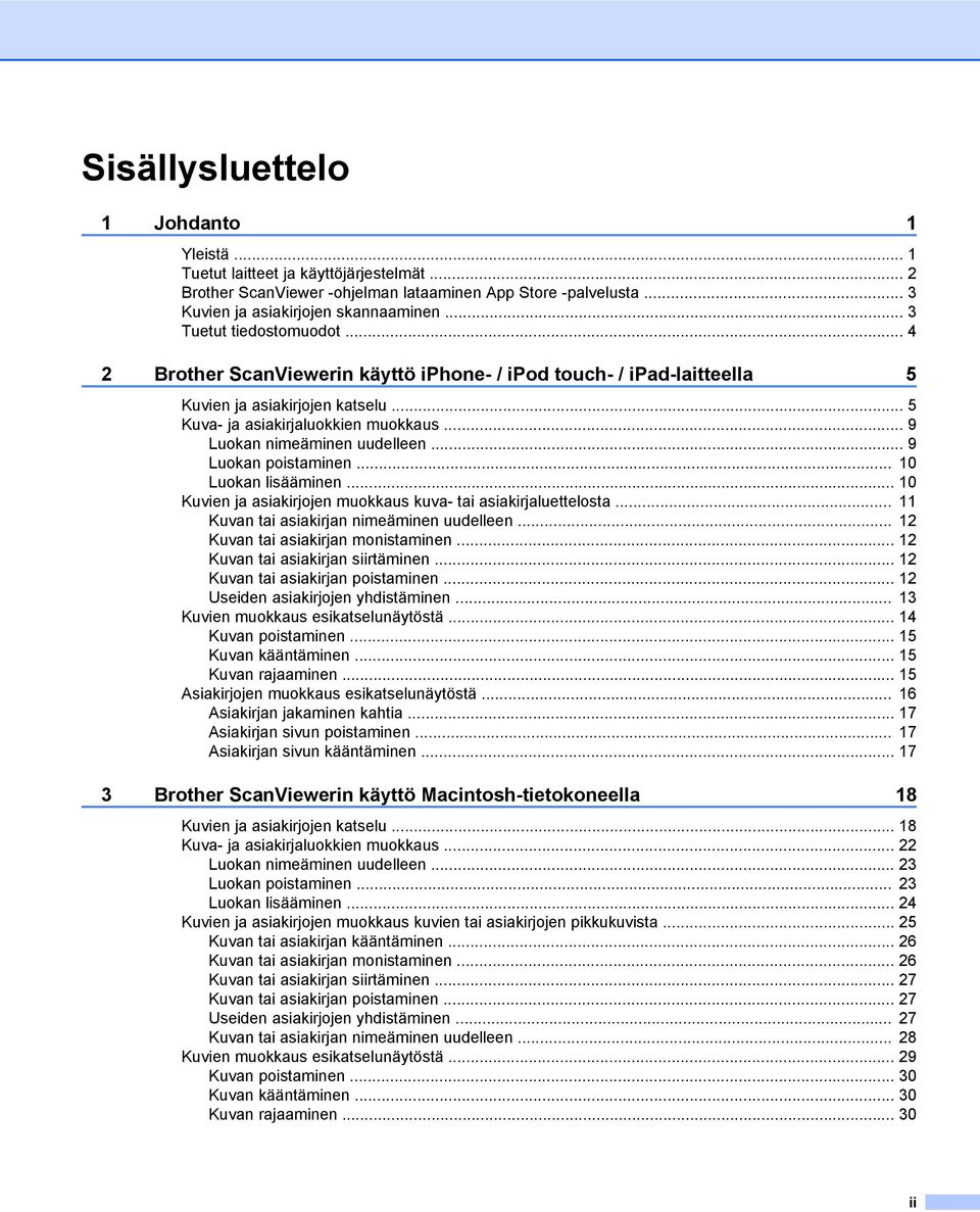 .. 9 Luokan nimeäminen uudelleen... 9 Luokan poistaminen... 10 Luokan lisääminen... 10 Kuvien ja asiakirjojen muokkaus kuva- tai asiakirjaluettelosta... 11 Kuvan tai asiakirjan nimeäminen uudelleen.