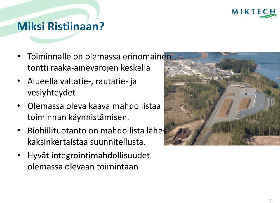 valtatie-, rautatie- ja vesiyhteydet Olemassa oleva kaava mahdollistaa toiminnan