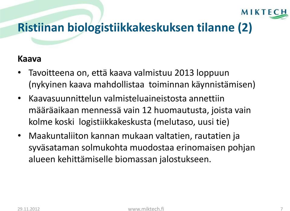 huomautusta, joista vain kolme koski logistiikkakeskusta (melutaso, uusi tie) Maakuntaliiton kannan mukaan valtatien,