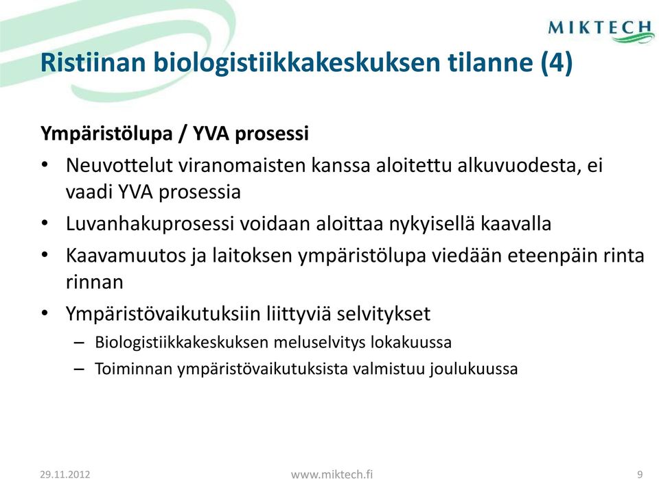 ja laitoksen ympäristölupa viedään eteenpäin rinta rinnan Ympäristövaikutuksiin liittyviä selvitykset