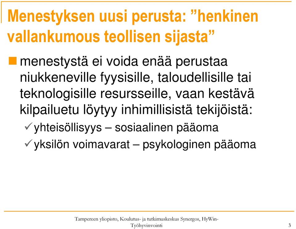 resursseille, vaan kestävä kilpailuetu löytyy inhimillisistä tekijöistä: