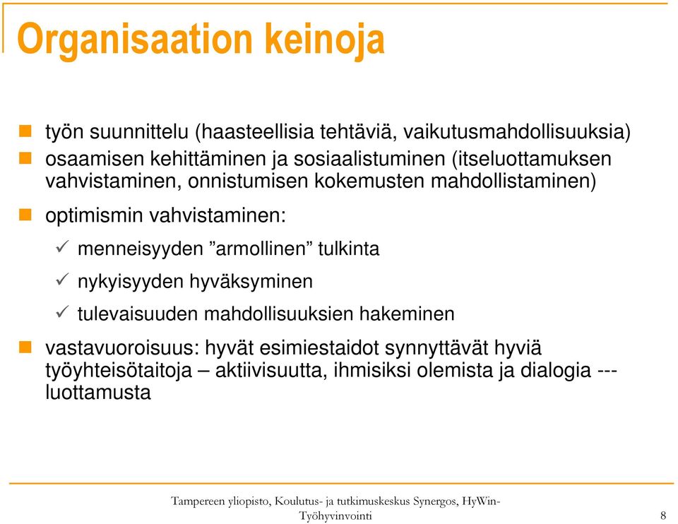 menneisyyden armollinen tulkinta nykyisyyden hyväksyminen tulevaisuuden mahdollisuuksien hakeminen vastavuoroisuus: