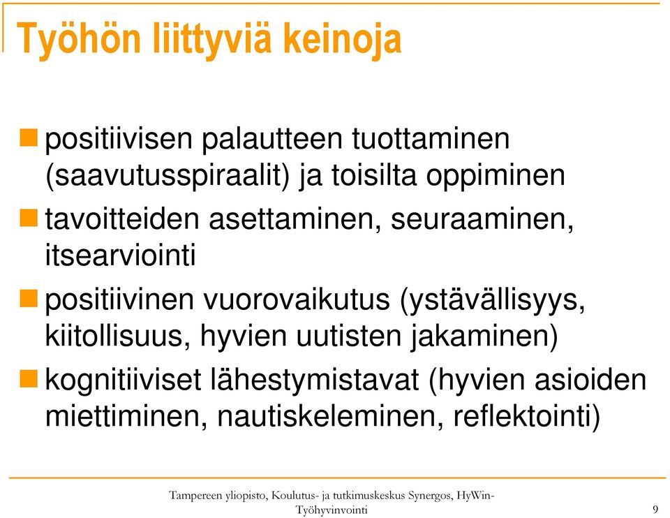 vuorovaikutus (ystävällisyys, kiitollisuus, hyvien uutisten jakaminen) kognitiiviset
