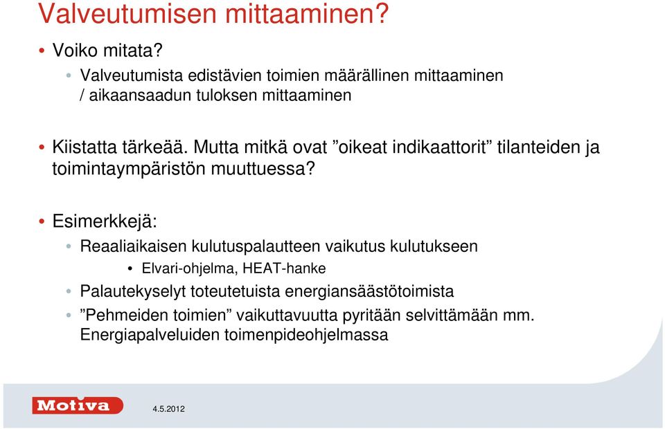 Mutta mitkä ovat oikeat indikaattorit tilanteiden ja toimintaympäristön muuttuessa?