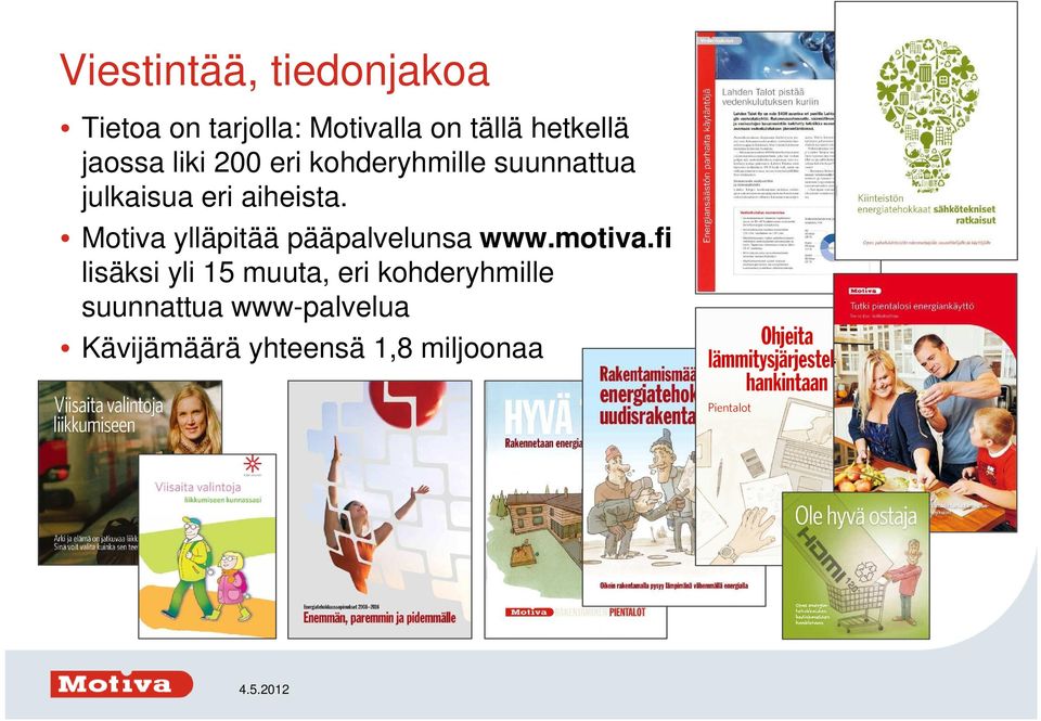 aiheista. Motiva ylläpitää pääpalvelunsa www.motiva.