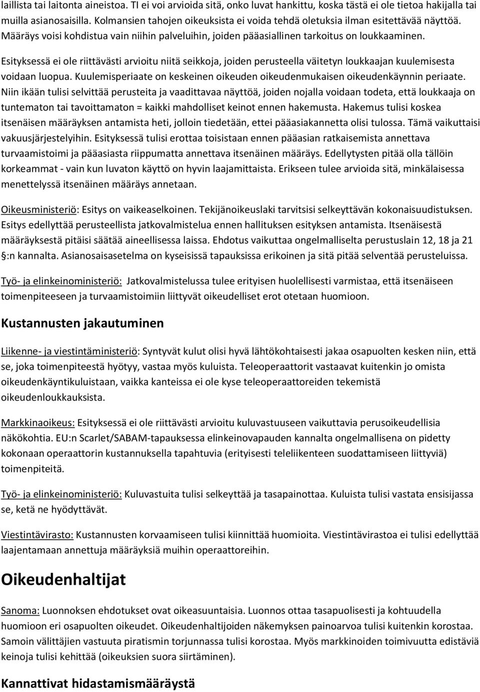 Esityksessä ei ole riittävästi arvioitu niitä seikkoja, joiden perusteella väitetyn loukkaajan kuulemisesta voidaan luopua.