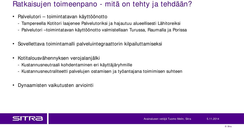 Palvelutori toimintatavan käyttöönotto valmistellaan Turussa, Raumalla ja Porissa Sovellettava toimintamalli palveluintegraattorin