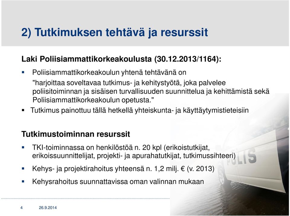 turvallisuuden suunnittelua ja kehittämistä sekä Poliisiammattikorkeakoulun opetusta.