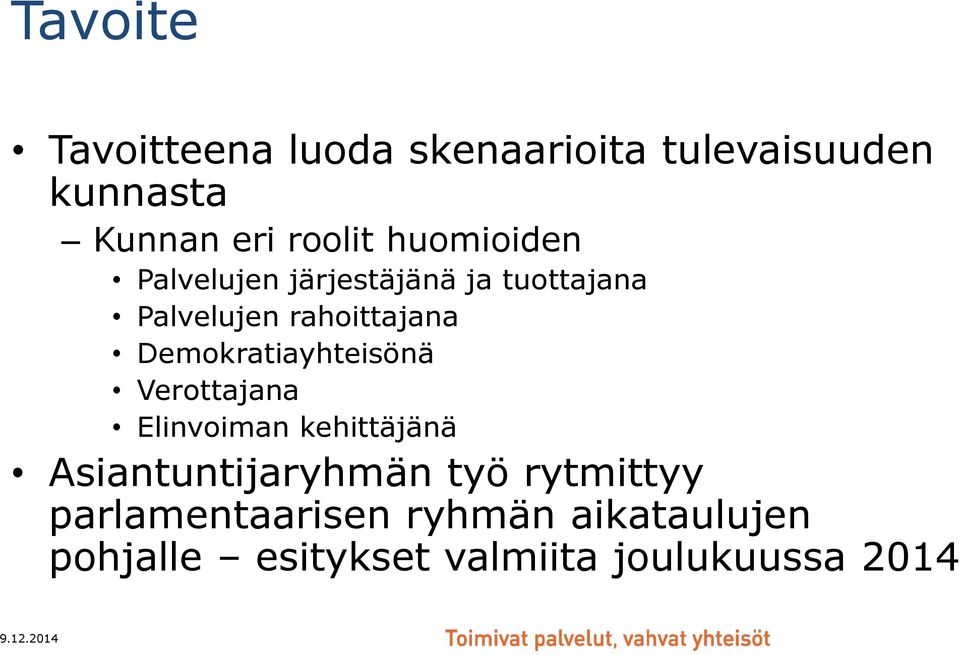 Demokratiayhteisönä Verottajana Elinvoiman kehittäjänä Asiantuntijaryhmän työ