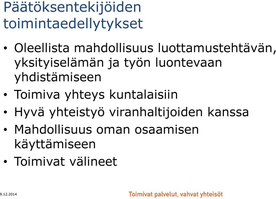 yhdistämiseen Toimiva yhteys kuntalaisiin Hyvä yhteistyö