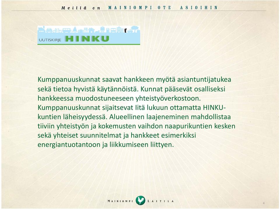 Kumppanuuskunnat sijaitsevat Iitä lukuun ottamatta HINKUkuntien läheisyydessä.