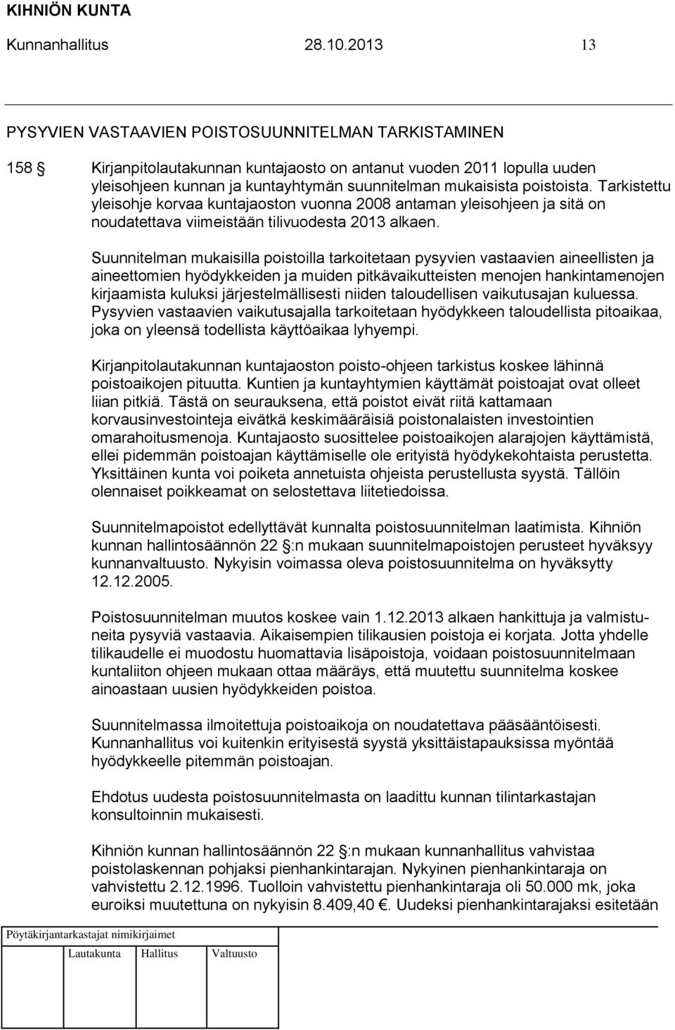 poistoista. Tarkistettu yleisohje korvaa kuntajaoston vuonna 2008 antaman yleisohjeen ja sitä on noudatettava viimeistään tilivuodesta 2013 alkaen.
