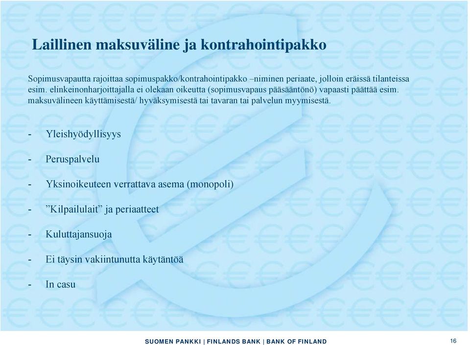 maksuvälineen käyttämisestä/ hyväksymisestä tai tavaran tai palvelun myymisestä.