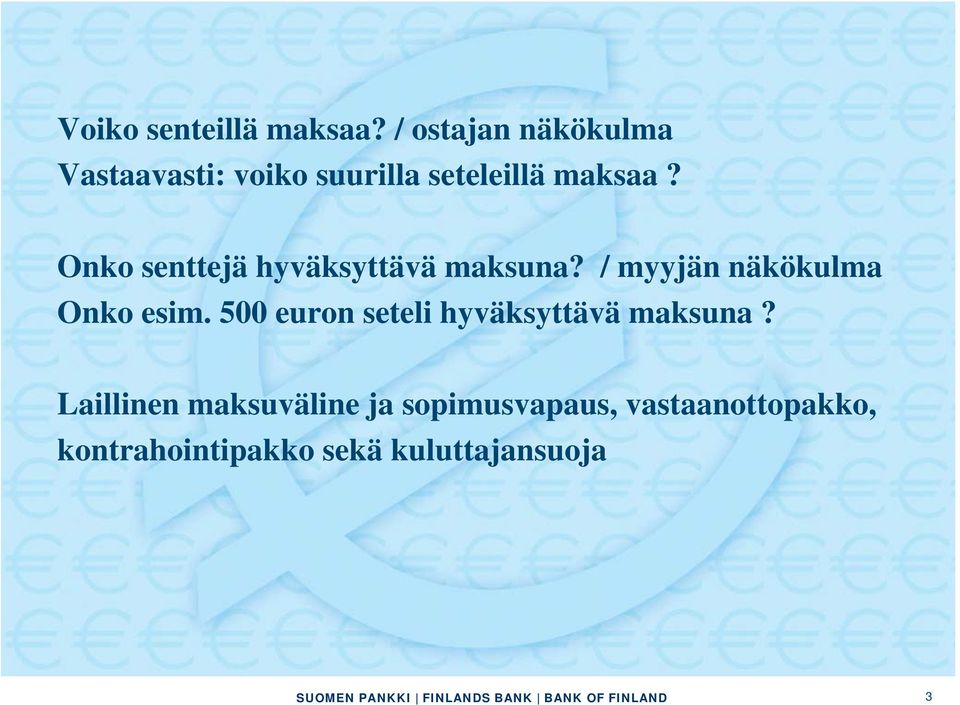 Onko senttejä hyväksyttävä maksuna? / myyjän näkökulma Onko esim.