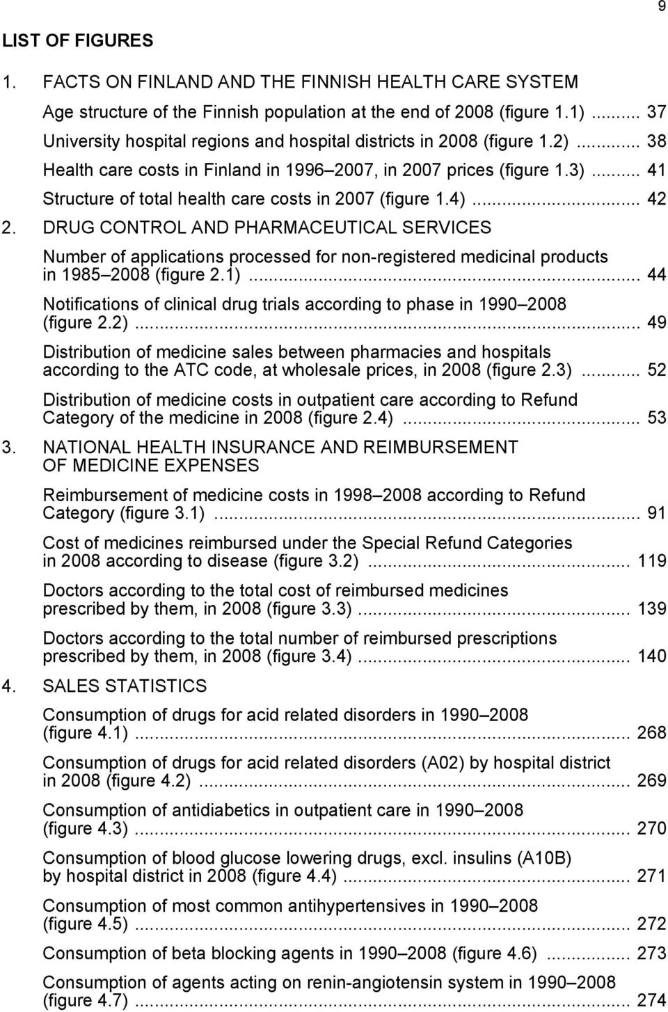 .. 41 Structure of total health care costs in 2007 (figure 1.4)... 42 2.