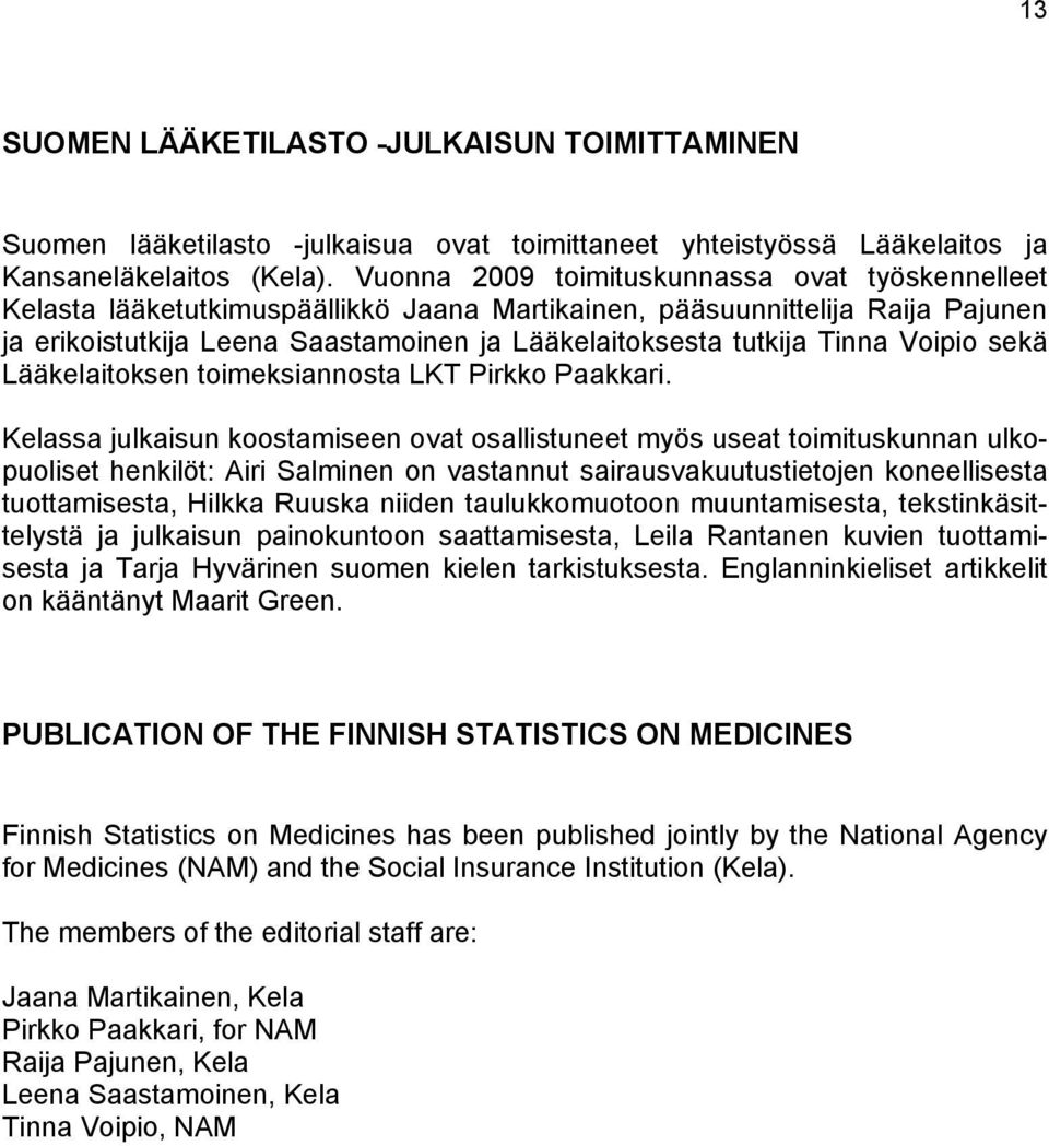 Tinna Voipio sekä Lääkelaitoksen toimeksiannosta LKT Pirkko Paakkari.