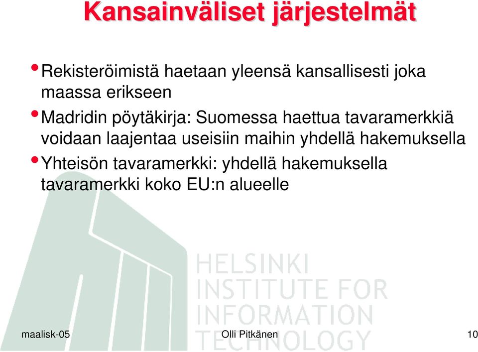 tavaramerkkiä voidaan laajentaa useisiin maihin yhdellä hakemuksella Yhteisön