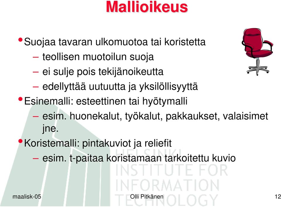 hyötymalli esim. huonekalut, työkalut, pakkaukset, valaisimet jne.