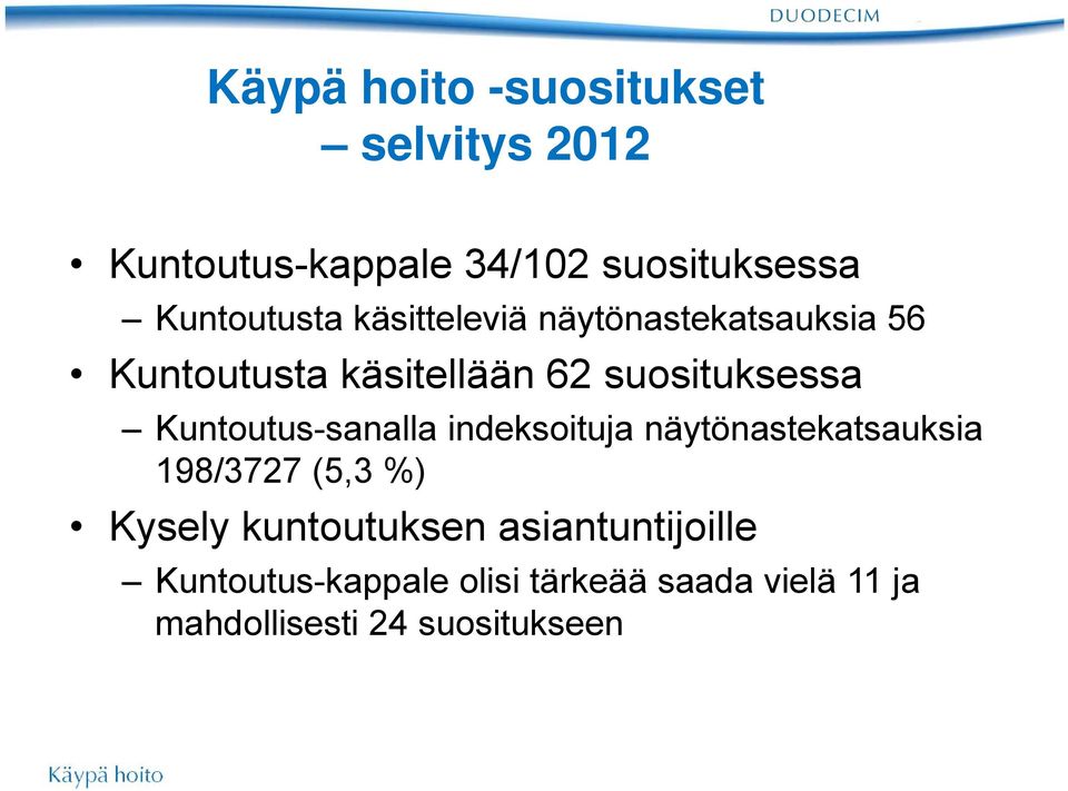 suosituksessa Kuntoutus-sanalla indeksoituja näytönastekatsauksia 198/3727 (5,3 %)