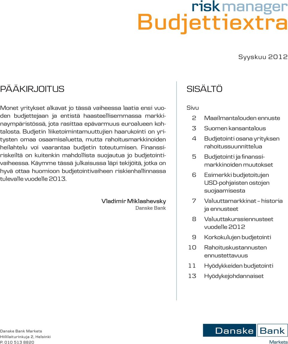 Finanssiriskeiltä on kuitenkin mahdollista suojautua jo budjetointivaiheessa.