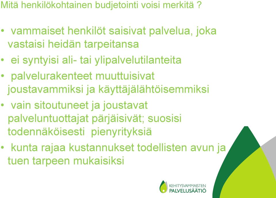 ylipalvelutilanteita palvelurakenteet muuttuisivat joustavammiksi ja käyttäjälähtöisemmiksi vain