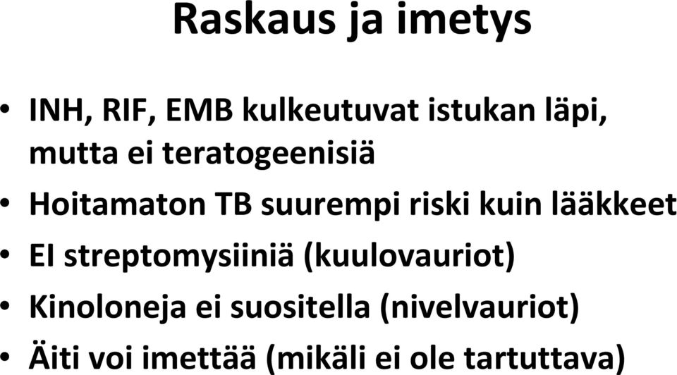 lääkkeet EI streptomysiiniä(kuulovauriot) Kinoloneja ei