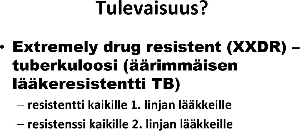 tuberkuloosi (äärimmäisen lääkeresistentti