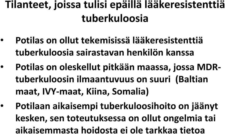 MDRtuberkuloosin ilmaantuvuus on suuri (Baltian maat, IVY-maat, Kiina, Somalia) Potilaan aikaisempi