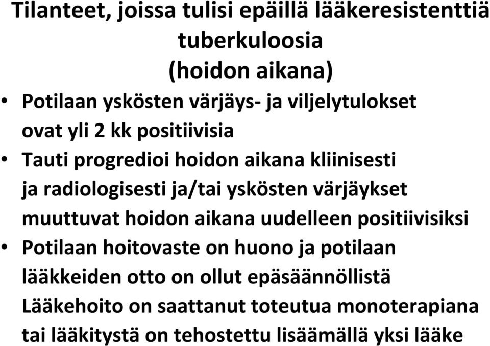 yskösten värjäykset muuttuvat hoidon aikana uudelleen positiivisiksi Potilaan hoitovaste on huono ja potilaan