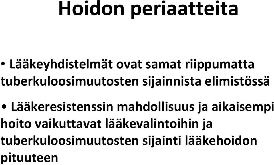 Lääkeresistenssin mahdollisuus ja aikaisempi hoito