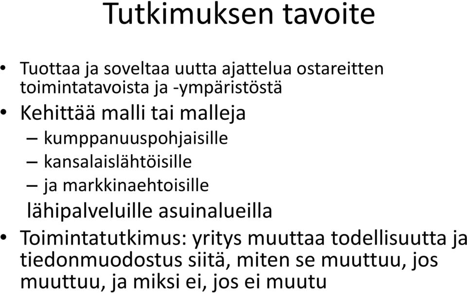 markkinaehtoisille lähipalveluille asuinalueilla Toimintatutkimus: yritys muuttaa