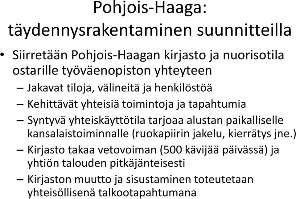 yhteiskäyttötila tarjoaa alustan paikalliselle kansalaistoiminnalle (ruokapiirin jakelu, kierrätys jne.