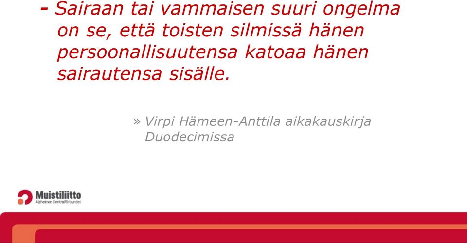 persoonallisuutensa katoaa hänen