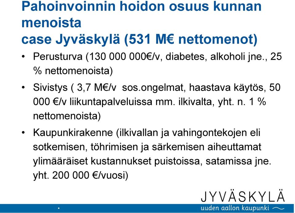 ongelmat, haastava käytös, 50 000 /v liikuntapalveluissa mm. ilkivalta, yht. n.