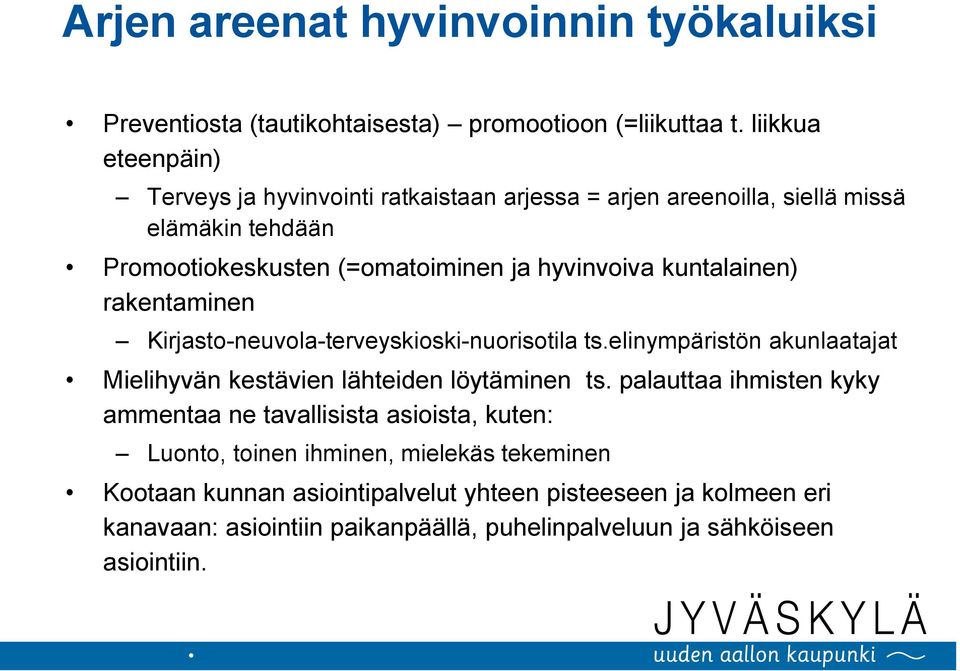 kuntalainen) rakentaminen Kirjasto-neuvola-terveyskioski-nuorisotila ts.elinympäristön akunlaatajat Mielihyvän kestävien lähteiden löytäminen ts.