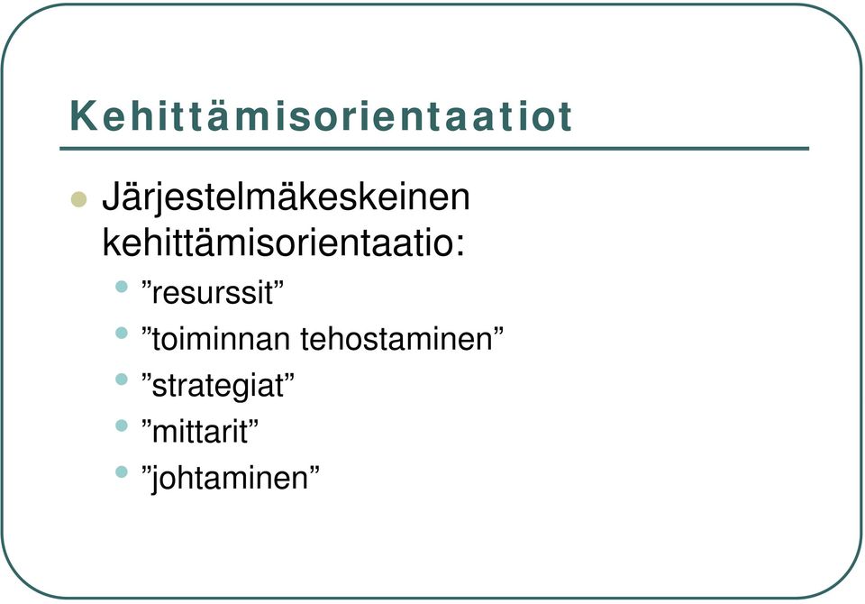 kehittämisorientaatio: i i t ti